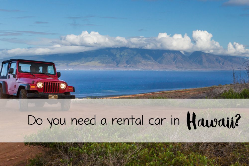 Is It Necessary To Rent A Car In Hawaii?